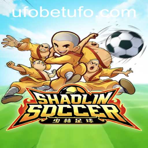 Exploring the Exciting World of ShaolinSoccer with UFOBET